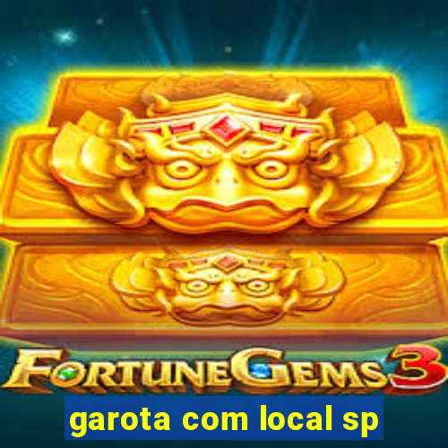 garota com local sp